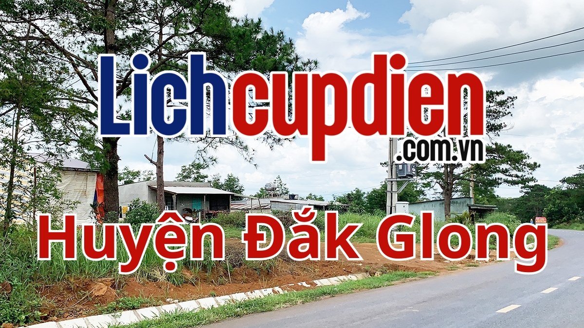 Lịch cúp điện huyện Đắk Glong