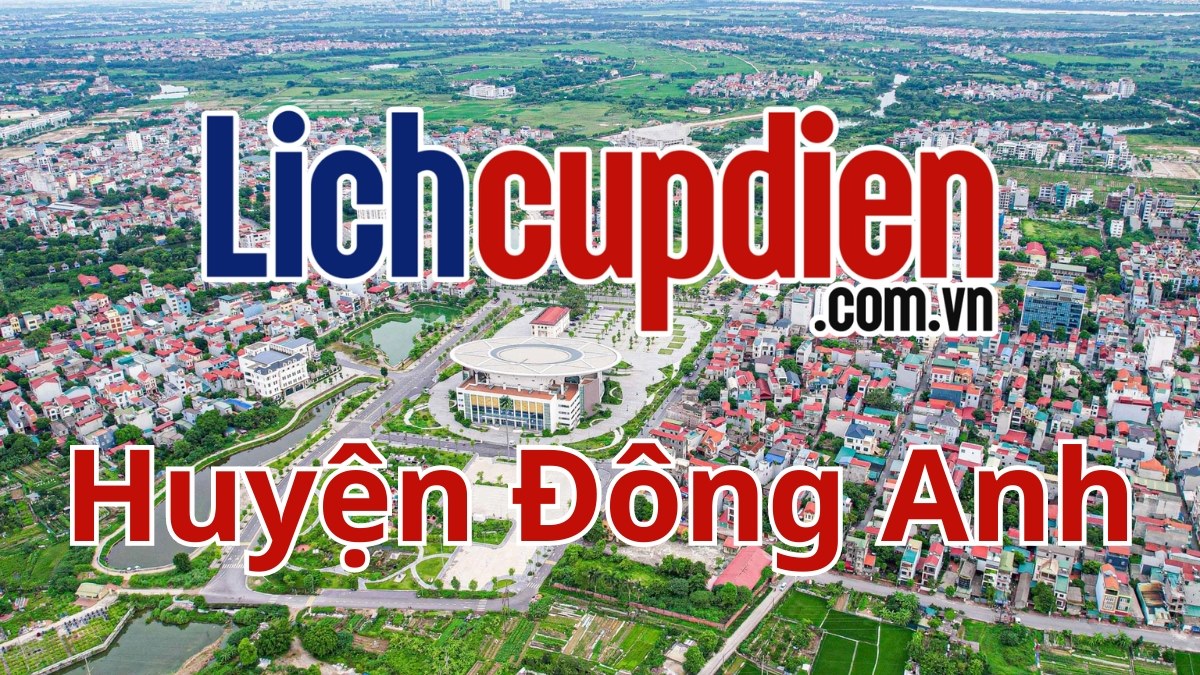 Lịch cúp điện Huyện Đông Anh