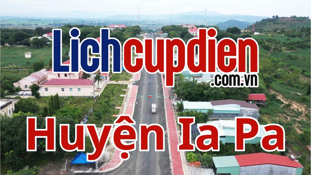 Lịch cúp điện huyện Ia Pa