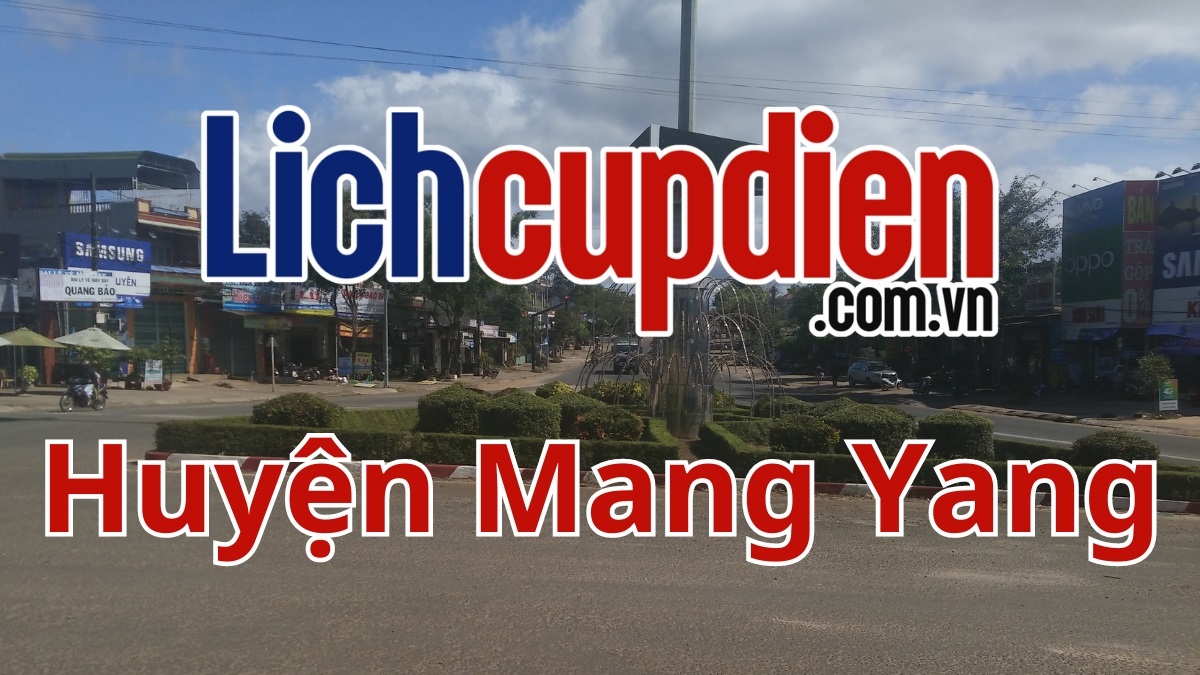 Lịch cúp điện huyện Mang Yang