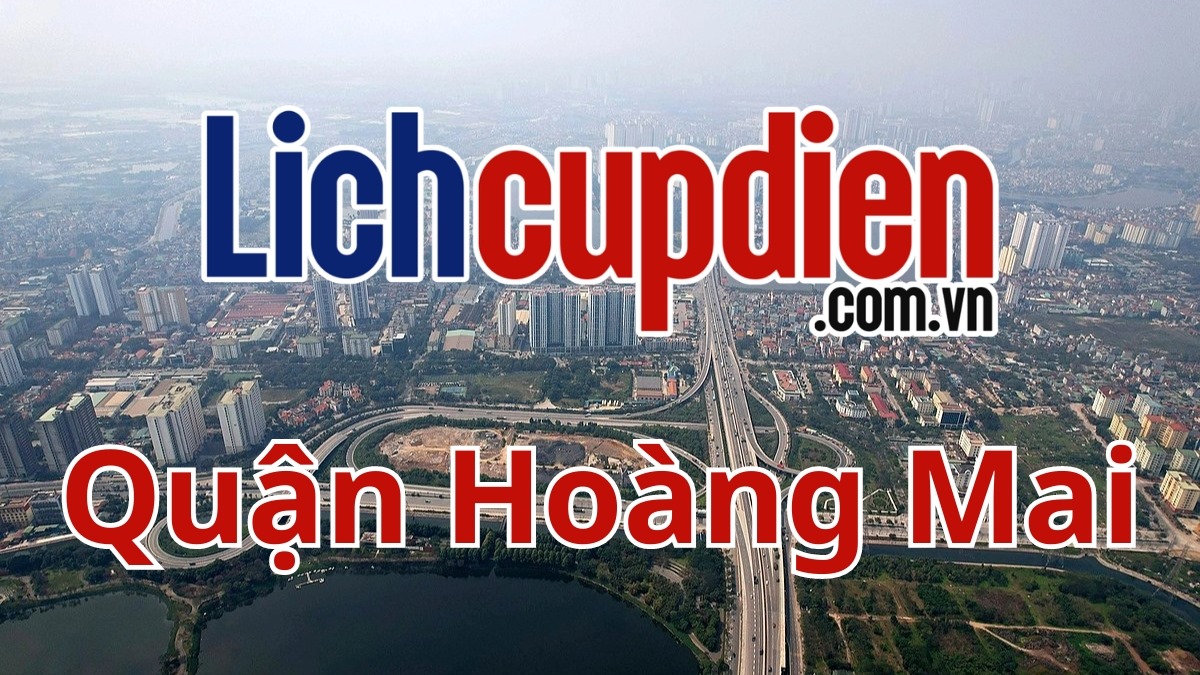 Lịch cúp điện quận Hoàng Mai