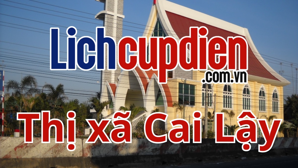 Lịch cúp điện Thị xã Cai Lậy